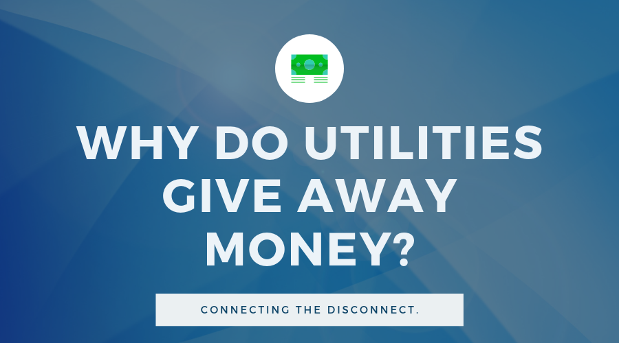 2016-06-why-do-utilities-give-away-money-post